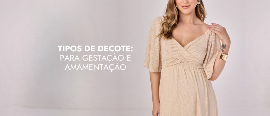 Tipos de decote: escolha opções confortáveis para gestação e amamentação