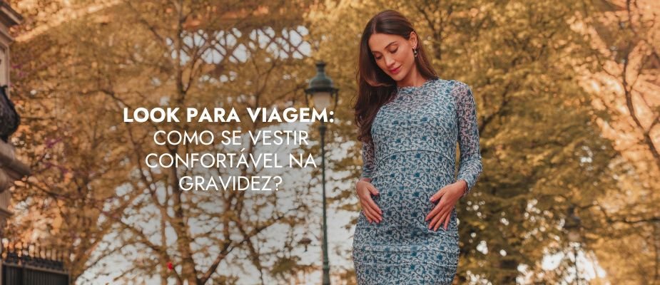 Look para viagem: opções perfeitas para gestantes